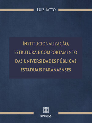 cover image of Institucionalização, estrutura e comportamento das universidades públicas estaduais paranaenses